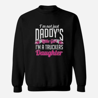 Not Just Daddys Little Girl Truckers Daughter Sweatshirt | Crazezy AU