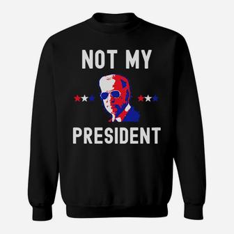 Not My President Sweatshirt - Monsterry