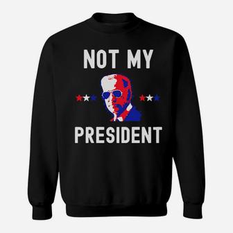 Not My President Sweatshirt - Monsterry
