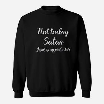 Not Today Christian Sweatshirt | Crazezy UK