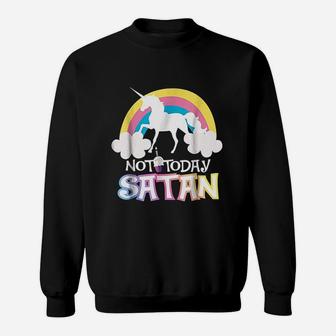 Not Today Rainbow Unicorns Birthday Girl Sweatshirt | Crazezy
