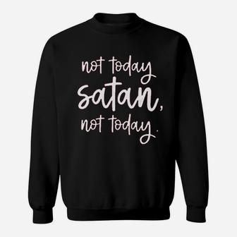 Not Today Sweatshirt | Crazezy CA
