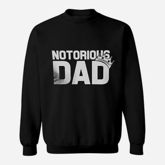 Notorious Dad Sweatshirt | Crazezy AU