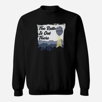 Notorious Rbg Is Out Ufo There Sweatshirt | Crazezy CA