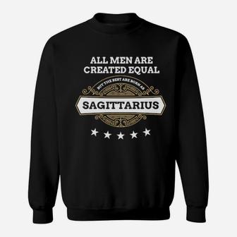 November December All Equal But Best Born As Sagittarius Sweatshirt - Monsterry CA
