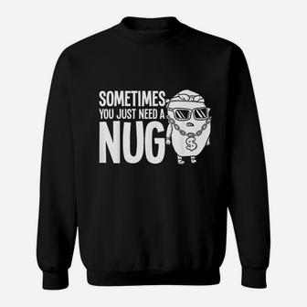 Nug Life Sweatshirt | Crazezy