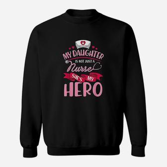 Nurse Family Matching My Daughter Is Hero Sweatshirt | Crazezy
