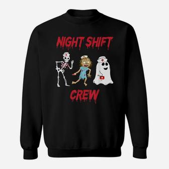 Nurse Night Shift Crew Ghost Skeleton Zombie Funny Gift Sweatshirt | Crazezy