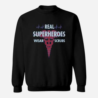 Nurse Real Superheroes Wear Scrbs Gift For Nurse Women Sweatshirt | Crazezy