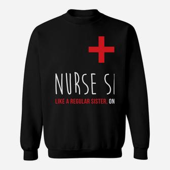 Nurse Sister Shirt, Funny Cute Nursing Medical Gift Sweatshirt | Crazezy