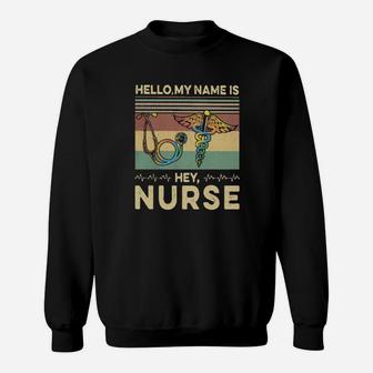 Hello My Name Is Hey Nurse Job Title Sweatshirt - Seseable