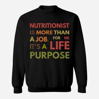 Nutritionist Is Not A Job Life Purpose Dietitian Sweatshirt | Crazezy