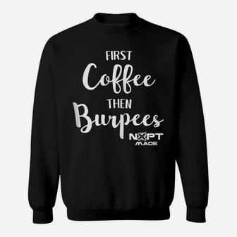 Nxpt Fitness Studio First Coffee Then Burpees Sweatshirt | Crazezy DE
