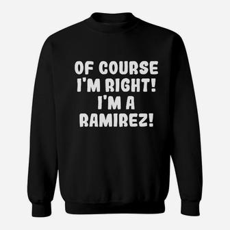 Of Course Im Right Im A Ramirez Sweatshirt - Thegiftio UK