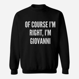 Of Course I'm Right, I'm Giovanni Sweatshirt - Monsterry DE