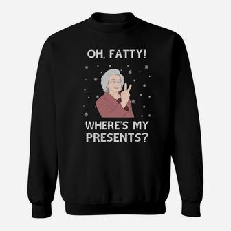 Oh Fatty Where's My Present Sweatshirt - Monsterry CA