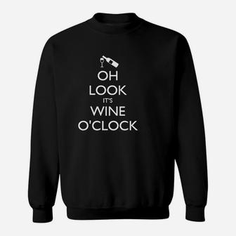 Oh Look It Is Wine O'clock Sweatshirt | Crazezy UK