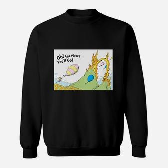 Oh The Places You Will Go Sweatshirt | Crazezy AU
