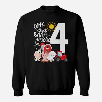 Oink Cluck Baa Moo I'm 4 Farm Theme Birthday 4 Yrs Old Shirt Sweatshirt | Crazezy UK