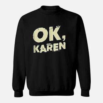 Ok Karen Sweatshirt | Crazezy AU