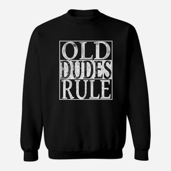 Old Dudes Rule Funny Sweatshirt - Thegiftio UK