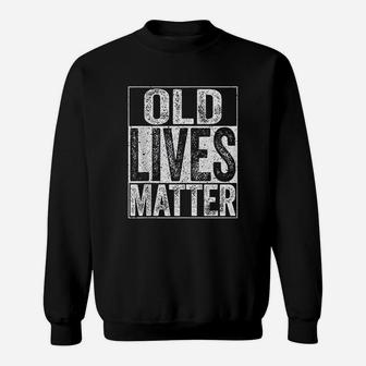 Old Lives Matter Elderly Senior Gift Sweatshirt - Thegiftio UK