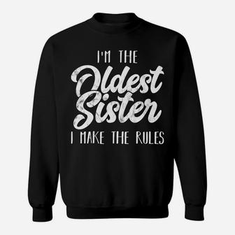 Oldest Sister - Funny Matching Sibling - I Make The Rules Sweatshirt | Crazezy