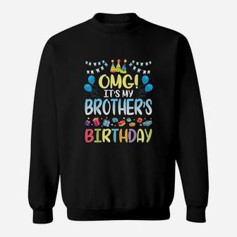 Omg It Is My Brothers Birthday Happy To Me You Sister Cousin Sweatshirt | Crazezy UK