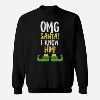 Omg Santa I Know Him Sweatshirt - Monsterry
