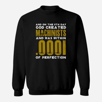 On 8th Day God Created Machinists Within 0001 Of Perfection Sweatshirt - Thegiftio UK
