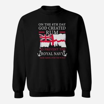 On The 8Th Day God Created Rum To Prevent The Royal Navy From Taking Over The World Sweatshirt - Monsterry
