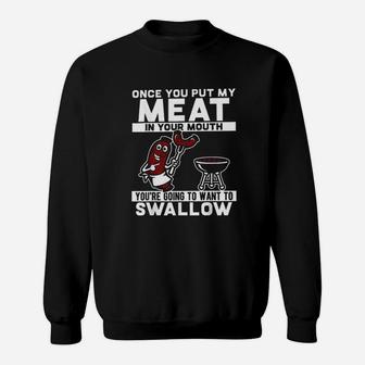 Once You Put My Meat In Your Mouth Sweatshirt | Crazezy