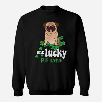 One Lucky Pug Mama Cute Funny Pug St Patrick Day T-Shirt Sweatshirt | Crazezy CA