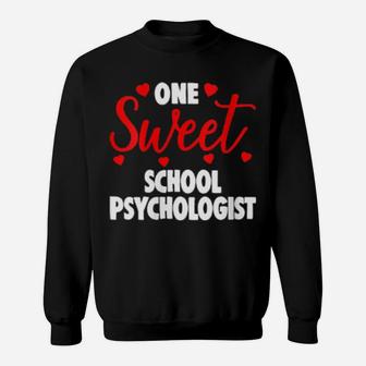 One Sweet School Psychologist Valentines Day Sweatshirt - Monsterry UK
