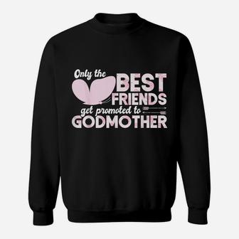Only The Best Friends Get Promoted To Godmother Floral Rose Sweatshirt | Crazezy