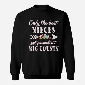 Only The Best Nieces Get Promoted To Big Cousin Sweatshirt | Crazezy DE