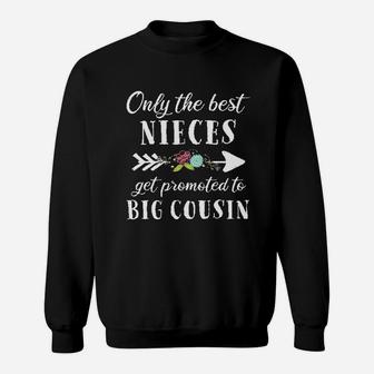 Only The Best Nieces Get Promoted To Big Cousin Sweatshirt | Crazezy CA