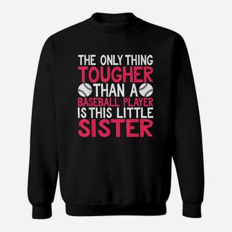Only Thing Tougher Than Baseball Player Is Little Sister Sweatshirt | Crazezy UK