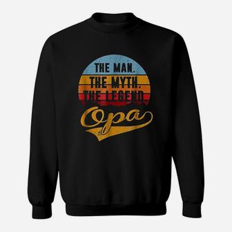 Opa The Man The Myth The Legend Sweatshirt - Thegiftio UK