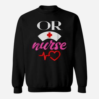Operating Room Nurse Shirt Or Nurse Tshirt OR Nurse Tees Sweatshirt | Crazezy