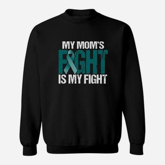 Ovarian My Moms Fight Is My Fight Sweatshirt | Crazezy DE