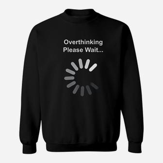Overthinking Please Wait Sweatshirt - Thegiftio UK