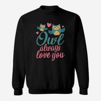 Owl Always Love You Valentine Day Present Happy Valentines Day Sweatshirt - Seseable