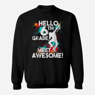 Paint Hello Sixth Grade Meet Awesome Shirt Sweatshirt | Crazezy CA