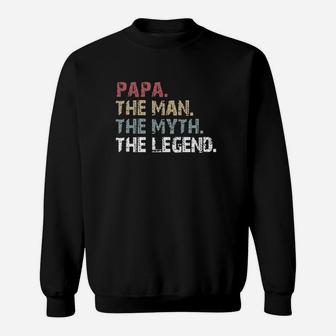Papa The Man The Myth The Legend Sweatshirt | Crazezy
