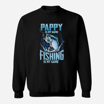 Pappy Is My Name Fishing Is My Game Fathers Day Sweatshirt | Crazezy
