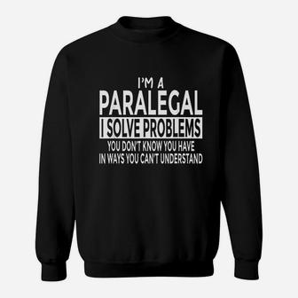 Paralegal Solve Problems You Cant Understand Sweatshirt | Crazezy CA