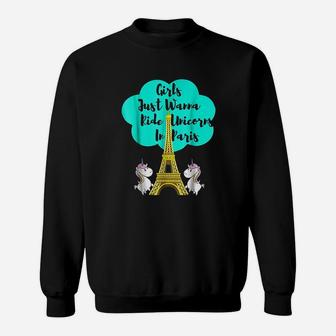 Paris Eiffel Tower Girls Just Wanna Ride Unicorns In Paris Sweatshirt | Crazezy UK