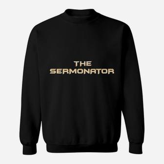Pastor Appreciation Gifts - The Sermonator Funny Preacher Sweatshirt | Crazezy