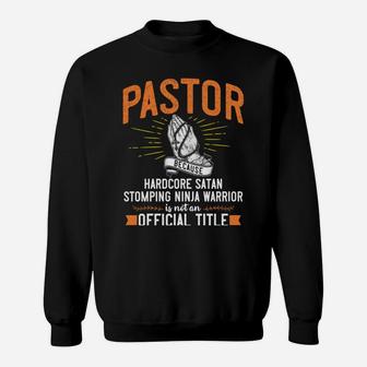 Pastor Because Devil Stomping Ninja Isn't Job Title Gift Sweatshirt | Crazezy